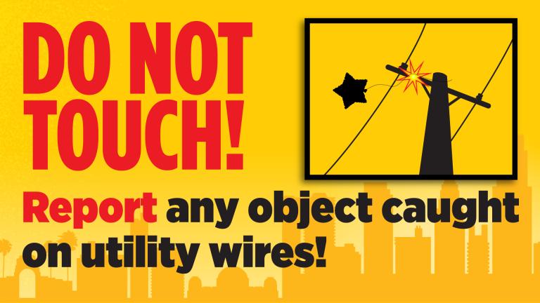 Do Not Touch! Report any object caught on utility lines Graphic, silhouette of mylar balloon caught in power lines.