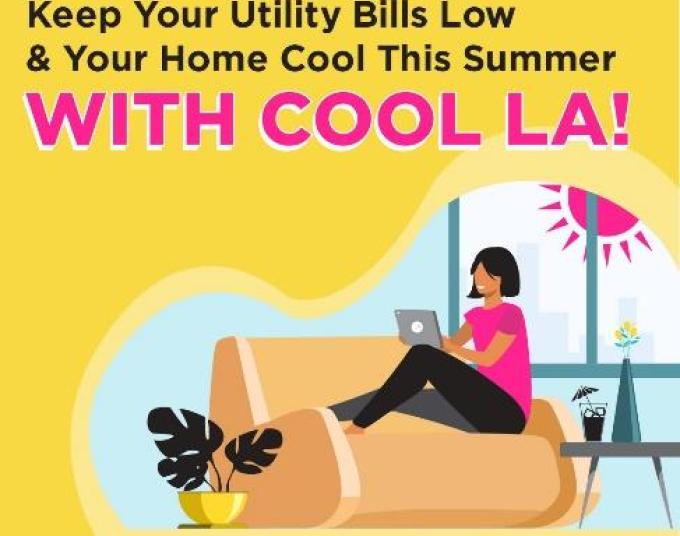 Clipart of smiling lady sitting on couch with laptop during a hot day and text on a yellow background that reads, “Keep Your Utility Bills Low & Your Home Cool This Summer with Cool LA! ladwp.com/Cool-LA” “LADWP Cool LA” logo on the bottom right corner. 