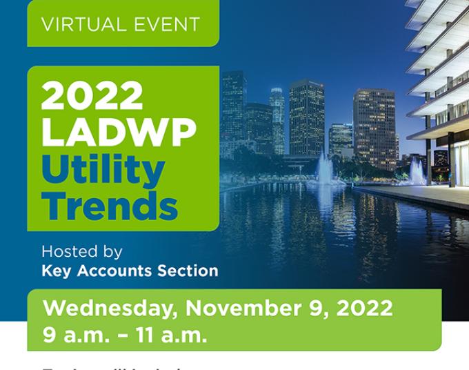Text over a photo of the Los Angeles skyline says: Virtual Event. 2022 LADWP Utility Trends. Hosted by Key Accounts Section. Wednesday, November 9, 2022. 9 a.m. – 11 a.m.